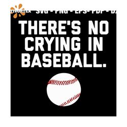 theres no crying in baseball svg, sport svg, baseball field svg, baseball quote svg, baseball match svg, baseball svg, l