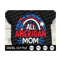 Fourth of July Svg, All American Mom Svg, Independence day, Memorial day, Mother's Day Svg, America Mama Shirt Gift, Svg