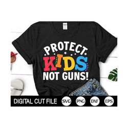 Protect Kids Not Guns SVG, Make American Schools safe Again, End Gun Violence, School Shootings Png, Svg Files for Cricu