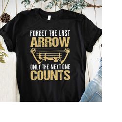 Design PNG Eps Archery Forget The Last Arrow Only The Next One Count  Printing T-shirt Digital File Download Clipart
