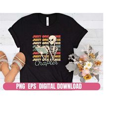 Just One More Chapter Book Lover Design Png Eps Printing Sublimation Tshirt Digital File Download