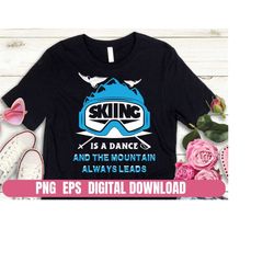 Skiing funny quote is a dance PNG EPS Design T-shirt Sublimation Digital File Download