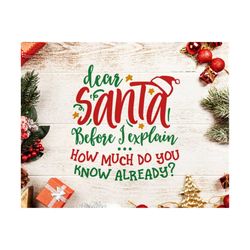 Santa SVG, Dear Santa svg, Dear Santa before I explane svg file, Funny Christmas quote svg, Funny Santa svg, funny Chris