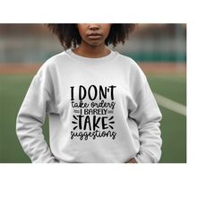 I Don't Take Orders I Barley take suggestions | Sarcastic Quotes Graphic Wear | Funny Quotes | Hoodie Sweatshirt T-Shirt