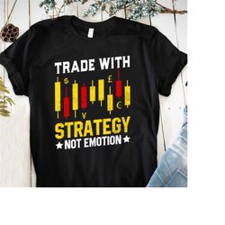 Design Trade With Strategy Not Emotion , Design PNG Eps Svg , Sublimation Shirt, Forex Trading Online Shirt
