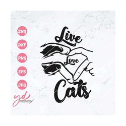 Live Love Cats Svg Png | Cat Svg | Cat Paws Svg | Cat Paws Human Hand Heart Svg | Love Cats Svg | Fur Mom Svg | Pets Svg