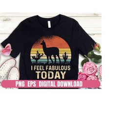 I Feel Fabulous Today Alpacas Vintage Printing Sublimation Tshirt PNG Digital File Download