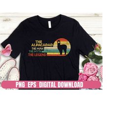 Vintage The Alpacadad , The Man , The Myth, The Legend Printing Sublimation Tshirt PNG Digital File Download