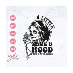 a little sage and hood svg png | gothic witch witchy svg | sage svg | witch svg | mystical svg | sage that shit svg | su