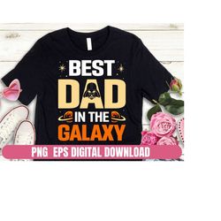 png eps design best dad in the galaxy printing t-shirt sublimation digital file download