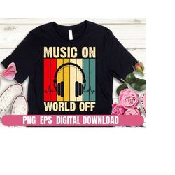 Music on World off Design Png Eps Printing Sublimation Tshirt Digital File Download
