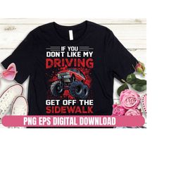 Design Png Eps If You Dont Like My Driving Monster Trucks Rock T-shirt Digital File Download Clipart