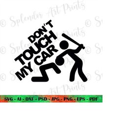 Don't Touch My Car Svg, Car svg, Funny Car Svg, Svg for Cricut, Car Ornament, Warning Sign Svg, Don't touch my car