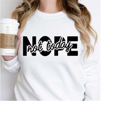 Nope Not Today SVG, Nope Not Today PNG, Wine Glass SvG, Tee Shirt SVG, Instant Download, Cricut Cut Files, Silhouette Cu