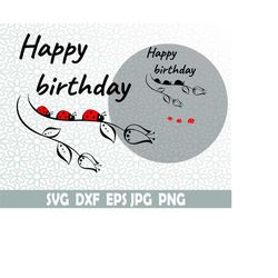 Happy birthday Svg, Dxf, Jpg, Png, Eps, Cricut svg, Clipart svg, Layered SVG, Files for Cricut, Cut files, Silhouette, T