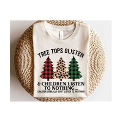 Tree Tops Glisten and Children Listen to Nothing SVG, Christmas Svg, Leopard Christmas Tree Png, Christmas Mom Shirt, Sv