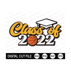 Senior 2022 Basketball SVG, Graduation Svg, Senior T-shirt Print, Funny Senior Class, Senior 2022 Shirt, PNG, DXF, Svg F
