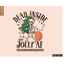 Dead Inside But Jolly AF , Christmas Sublimation Design , skeleton png, funny png, christmas tree png, adult humor png ,