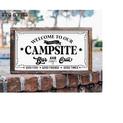 Welcome To Our Campsite Bar And Grill svg,Campsite sign svg,Welcome sign svg,Farmhouse Campsite sign svg,Campsite sign s