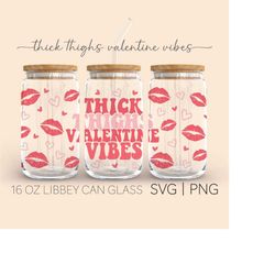 Thick Thighs Valentine Vibes  16oz Glass Can Cutfile, Thick Thighs, Valentines Svg, Svg Files For Cricut, Digital Downlo