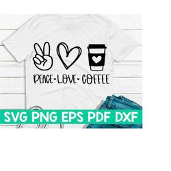 Peace Love Coffee svg,Peace Love cut file,Peace Love quote,Peace Love saying,Peace Love cricut,Peace Love shirt svg,Coff