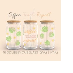 coffee teach repeat libbey can glass svg, 16 oz can glass, teacher can glass wrap svg, cut file libbey glass svg, coffee