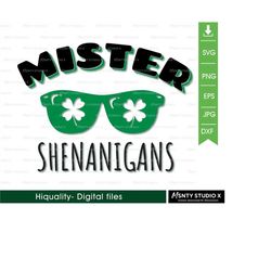 Mister Shenanigans SVG,Mr Shenanigans PNG ,St. Patrick's Day svg, Lucky SVG ,Shamrock Sunglasses svg, Digital Download C