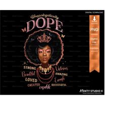 Unapologetically Dope With Afro Woman, Black Girl Magic PNG, African American Png File Sublimation For DIY T-shirt, Stic