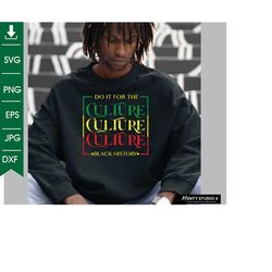 Do It For The Culture SVG, Juneteenth Svg, Black history month Svg, Png Digital Download Cut files for Circut ,Black His