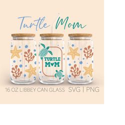 Turtle Mom Libbey Can Glass, 16 Oz Can Glass, Turtle can glass svg, Beer Can Glass, Sea Turtle, Starfish Svg, Ocean Svg