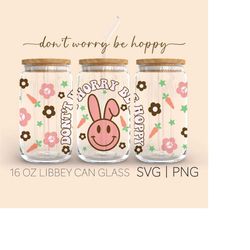Don't Worry Be Hoppy  16 Oz Glass Can Cut File, Happy Easter Svg, Don't Worry Be Hoppy Svg, Cricut Cut File Svg, Digital