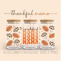 Thankful Mama  16oz Glass Can Cutfile, Thankful Mama Svg, Thankful Svg, Thanksgiving Libbey Glass Can Wrap, For Cricut,
