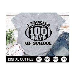 I Tackled 100 Days of School SVG, 100 days of School Svg, Football, School Svg, Teacher, 100 days Boy Shirt, Dxf, Png, S