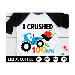 I Crushed 100 Days SVG, 100 days of School Svg, Tractor Svg, School, 100 day Cut Files, 100 days Boy Shirt, Dxf, Png, Sv