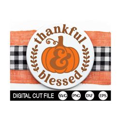 Thanksgiving Welcome Sign SVG, Thankful and Blessed Svg, Fall Door Hanger SVG, Thanksgiving Round Sign Home Decor, Glowf