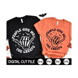 People give me the creeps SVG, Halloween Svg, Hand Skeleton Svg, Spooky Png, Retro Svg, Halloween Quote Shirt, Svg Files