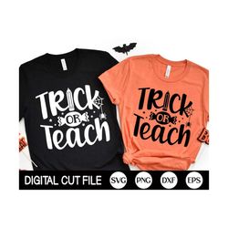 Trick or Teach SVG, Halloween Svg, Halloween Vibes, Spooky Teacher Png, Trick or Treat, Halloween Teacher Shirt, Svg Fil