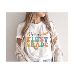 Oh Hey First Grade SVG, First Day Of School Svg, Back To School Png, Retro 1st Grade Teacher T Shirt, Svg Files For Cric