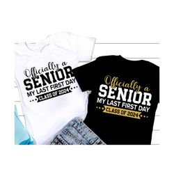 Officially a Senior My Last first day Svg, Last first day Senior 2024 SVG, Class of 2024 Svg, Officially Senior Shirt, S