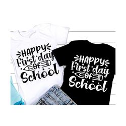 Happy First Day of School SVG, Back to School Svg, 1st Day of School Quote, First Day Teacher or Student Shirt, Png, Svg