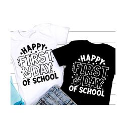 Happy First Day Of School SVG, Back to School Svg, 1st Day of School Quote, Teacher or Student Shirt, Png, Svg Files For