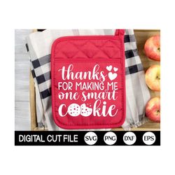 Thanks for Making Me One Smart Cookie SVG, Funny Teacher Svg, School Quote, Teacher Shirt Gift, Back To School Png, Svg