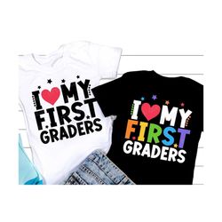 I Love My First Graders SVG, Back to School Svg, Last Day Teacher SVG, 1st Grade Svg, 1st Day of School Png, Svg Files f