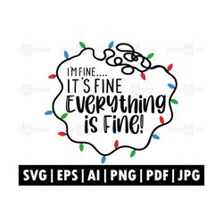 I'm Fine It's Fine Everything is Fine Svg, Christmas lights Svg, Merry Christmas Svg, Funny Christmas Png, Everything is