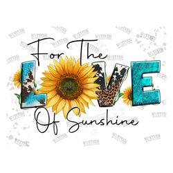 For The Love of Sunshine Png, Sunflower, Love Sunflower Png, Leopard, Cowhide, Love Sunshine Sublimation, Love Of The Su