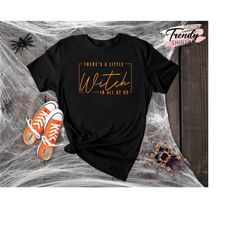Halloween Witch Shirt, Halloween Gifts for Women, There's a little Witch in All of Us, Funny Witch Shirt, Witch Hallowee