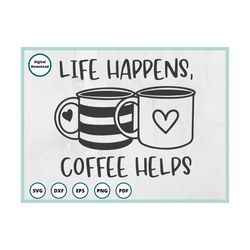 coffee svg | coffee cup svg | coffee mug svg | coffee sign svg | coffee sleeve svg | coffee bar svg | life happens coffe