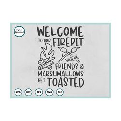 Welcome to our Firepit SVG | Friends SVG | Cabin Buckets SVG | campfire svg | marshmallow svg | camper svg | welcome svg