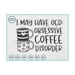 coffee svg | coffee cup svg | coffee mug svg | coffee sign svg | ocd svg | coffee bar svg | popular svg | obsessive coff