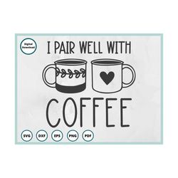 coffee svg | coffee cup svg | coffee mug svg | coffee sign svg | coffee sleeve svg | coffee bar svg | i pair well with c